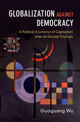 Wu |  Globalization against Democracy | Buch |  Sack Fachmedien