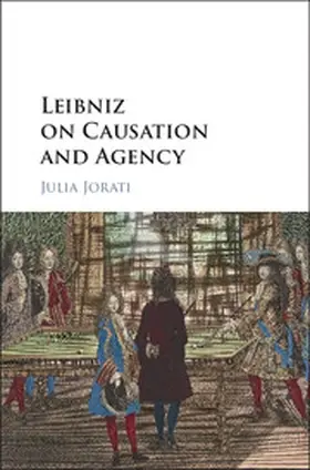 Jorati |  Leibniz on Causation and Agency | Buch |  Sack Fachmedien