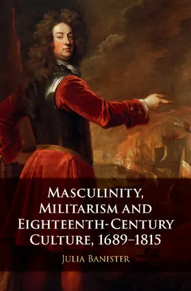 Banister |  Masculinity, Militarism and Eighteenth-Century Culture, 1689-1815 | Buch |  Sack Fachmedien