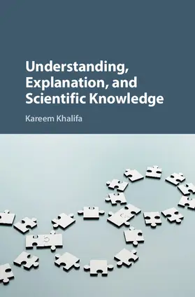 Khalifa |  Understanding, Explanation, and Scientific Knowledge | Buch |  Sack Fachmedien