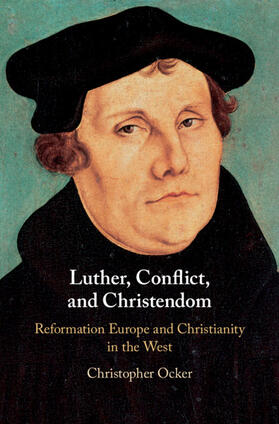 Ocker |  Luther, Conflict, and Christendom | Buch |  Sack Fachmedien