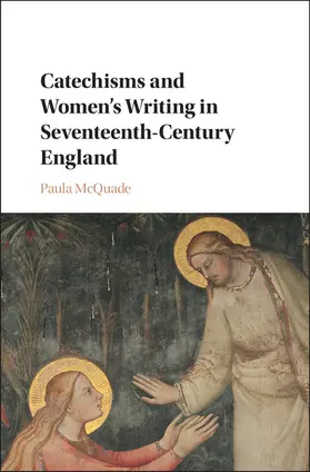 McQuade |  Catechisms and Women's Writing in Seventeenth-Century England | Buch |  Sack Fachmedien