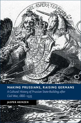 Heinzen |  Making Prussians, Raising Germans | Buch |  Sack Fachmedien