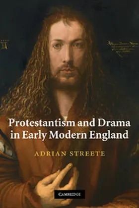 Streete |  Protestantism and Drama in Early Modern England | Buch |  Sack Fachmedien