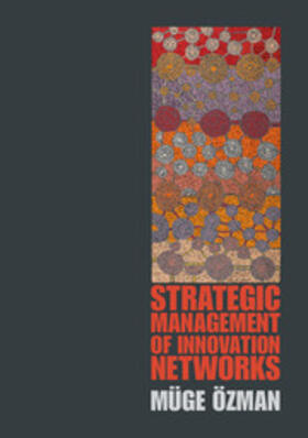 Özman |  Strategic Management of Innovation Networks | Buch |  Sack Fachmedien