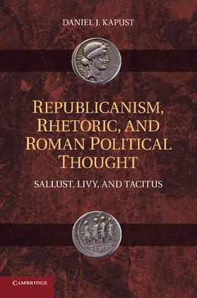 Kapust |  Republicanism, Rhetoric, and Roman Political Thought | Buch |  Sack Fachmedien