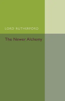 Rutherford |  The Newer Alchemy | Buch |  Sack Fachmedien