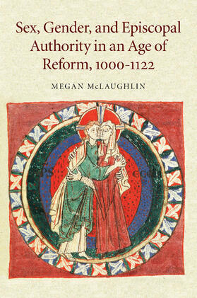 McLaughlin |  Sex, Gender, and Episcopal Authority in an Age of Reform, 1000 1122 | Buch |  Sack Fachmedien