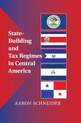 Schneider |  State-Building and Tax Regimes in Central America | Buch |  Sack Fachmedien