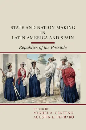 Centeno / Ferraro |  State and Nation Making in Latin America and Spain | Buch |  Sack Fachmedien