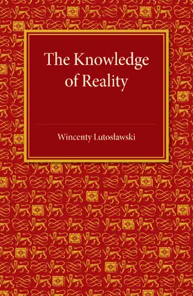 Lutoslawski |  The Knowledge of Reality | Buch |  Sack Fachmedien