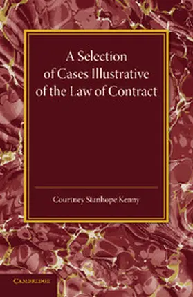 Kenny |  A Selection of Cases Illustrative of the Law of             Contract | Buch |  Sack Fachmedien