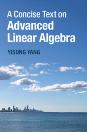 Yang |  A Concise Text on Advanced Linear Algebra | Buch |  Sack Fachmedien