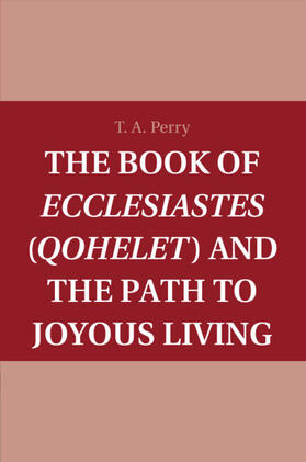 Perry |  The Book of Ecclesiastes (Qohelet) and the Path to Joyous Living | Buch |  Sack Fachmedien