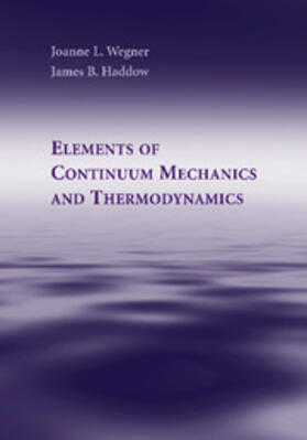Wegner / Haddow |  Elements of Continuum Mechanics and Thermodynamics | Buch |  Sack Fachmedien