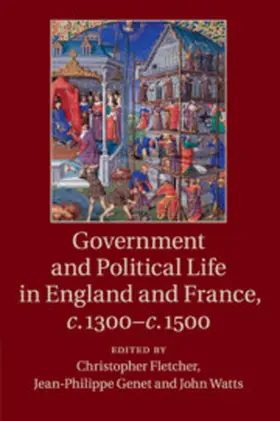 Fletcher / Genet / Watts |  Government and Political Life in England and France, c.1300-c.1500 | Buch |  Sack Fachmedien