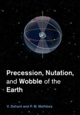 Dehant / Mathews |  Precession, Nutation and Wobble of the Earth | Buch |  Sack Fachmedien