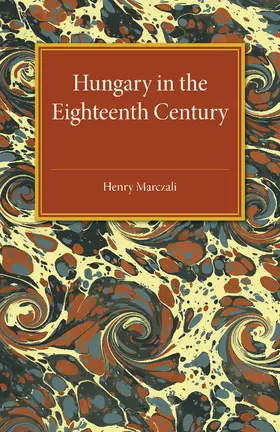 Marczali |  Hungary in the Eighteenth Century | Buch |  Sack Fachmedien