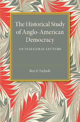 Nichols |  The Historical Study of Anglo-American             Democracy | Buch |  Sack Fachmedien