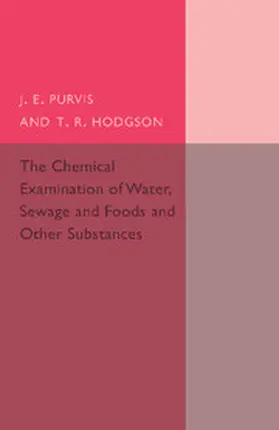 Purvis / Hodgson |  The Chemical Examination of Water, Sewage and             Foods | Buch |  Sack Fachmedien