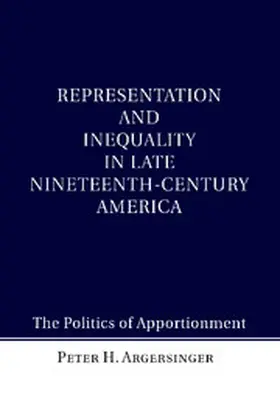 Argersinger |  Representation and Inequality in Late Nineteenth-Century             America | Buch |  Sack Fachmedien