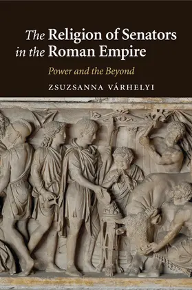 Várhelyi |  The Religion of Senators in the Roman Empire | Buch |  Sack Fachmedien