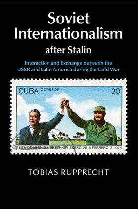 Rupprecht |  Soviet Internationalism after Stalin | Buch |  Sack Fachmedien
