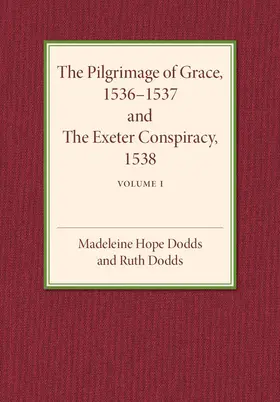 Dodds |  The Pilgrimage of Grace 1536-1537 and the Exeter Conspiracy             1538 | Buch |  Sack Fachmedien