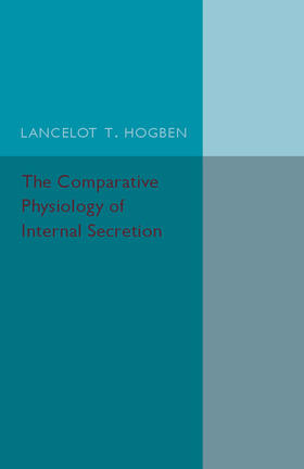 Hogben |  The Comparative Physiology of Internal             Secretion | Buch |  Sack Fachmedien