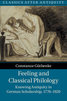 Güthenke |  Feeling and Classical Philology | Buch |  Sack Fachmedien