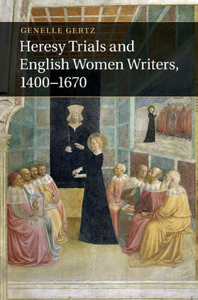 Gertz |  Heresy Trials and English Women Writers,             1400-1670 | Buch |  Sack Fachmedien