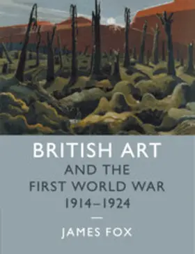 Fox |  British Art and the First World War, 1914-1924 | Buch |  Sack Fachmedien