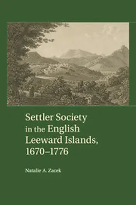 Zacek |  Settler Society in the English Leeward Islands,             1670-1776 | Buch |  Sack Fachmedien