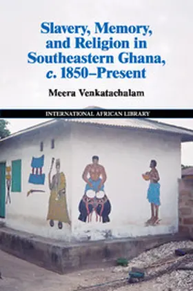 Venkatachalam |  Slavery, Memory and Religion in Southeastern Ghana, C.1850-Present | Buch |  Sack Fachmedien