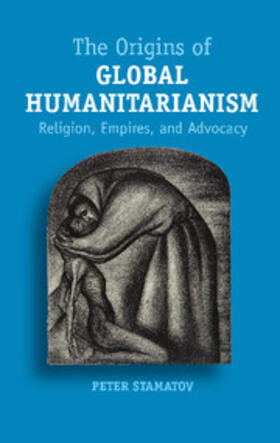 Stamatov |  The Origins of Global Humanitarianism | Buch |  Sack Fachmedien