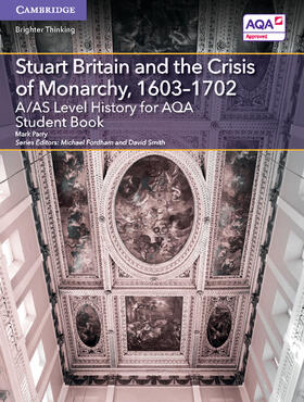 Parry / Fordham / Smith |  A/AS Level History for AQA Stuart Britain and the Crisis of Monarchy, 1603-1702 | Buch |  Sack Fachmedien