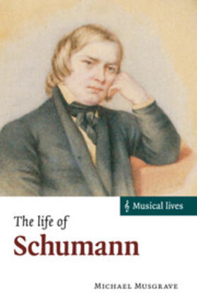 Musgrave |  The Life of Schumann | Buch |  Sack Fachmedien