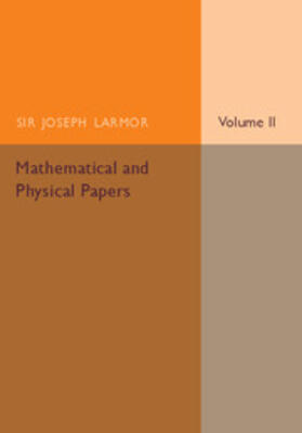 Larmor |  Mathematical and Physical Papers | Buch |  Sack Fachmedien