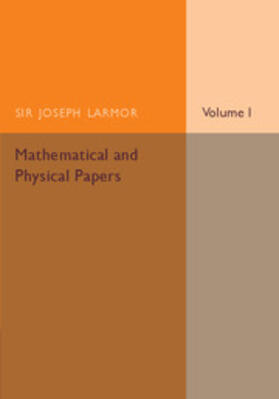 Larmor |  Mathematical and Physical Papers | Buch |  Sack Fachmedien