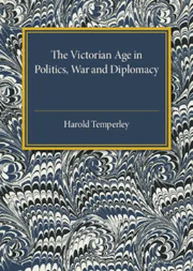 Temperley |  The Victorian Age in Politics, War and Diplomacy | Buch |  Sack Fachmedien