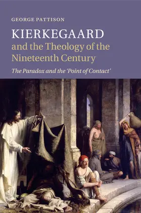 Pattison |  Kierkegaard and the Theology of the Nineteenth             Century | Buch |  Sack Fachmedien