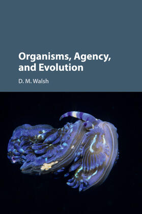 Walsh |  Organisms, Agency, and Evolution | Buch |  Sack Fachmedien