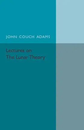 Adams / Sampson |  Lectures on the Lunar Theory | Buch |  Sack Fachmedien