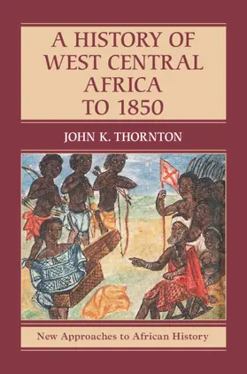 Thornton |  A History of West Central Africa to 1850 | Buch |  Sack Fachmedien