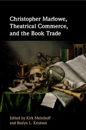 Knutson / Melnikoff |  Christopher Marlowe, Theatrical Commerce, and the Book Trade | Buch |  Sack Fachmedien