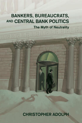 Adolph |  Bankers, Bureaucrats, and Central Bank Politics | Buch |  Sack Fachmedien