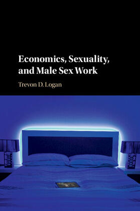 Logan |  Economics, Sexuality, and Male Sex Work | Buch |  Sack Fachmedien
