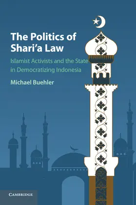 Buehler |  The Politics of Shari'a Law | Buch |  Sack Fachmedien