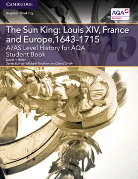 Hickman / Fordham / Smith |  A/AS Level History for AQA The Sun King | Buch |  Sack Fachmedien