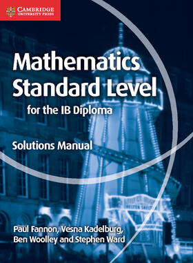 Fannon / Kadelburg / Woolley |  Mathematics for the IB Diploma Standard Level Solutions Manual | Buch |  Sack Fachmedien